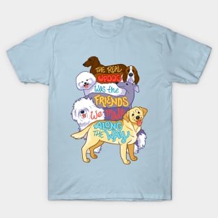 The Real Updog was the Friends We Made Along the Way T-Shirt